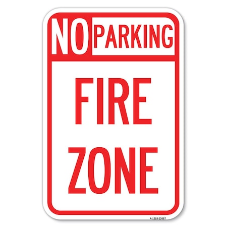 Signmission No Parking Sign No Parking Fire Zone Heavy-Gauge Aluminum Sign, 12" x 18", A-1218-23667 A-1218-23667